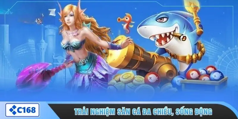 Trải nghiệm săn cá đa chiều, sống động